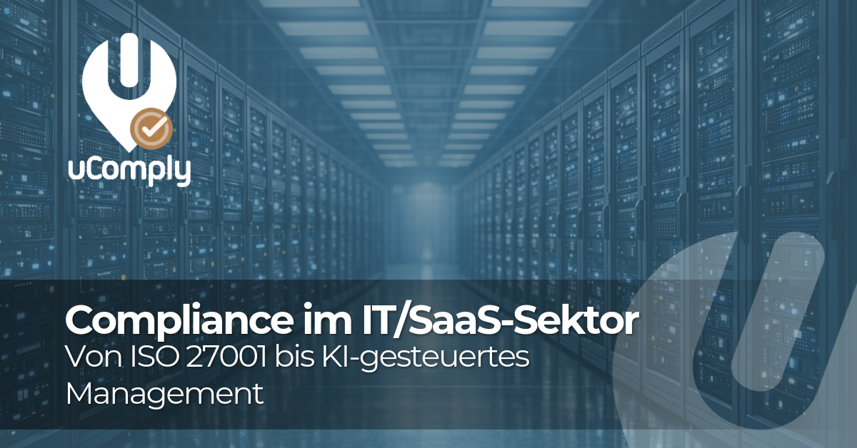 Compliance im IT/SaaS-Sektor: von ISO 27001 bis KI-gesteuertem Management