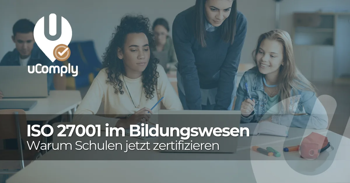 ISO 27001 im Bildungswesen: Warum Schulen und Bildungseinrichtungen jetzt zertifizieren