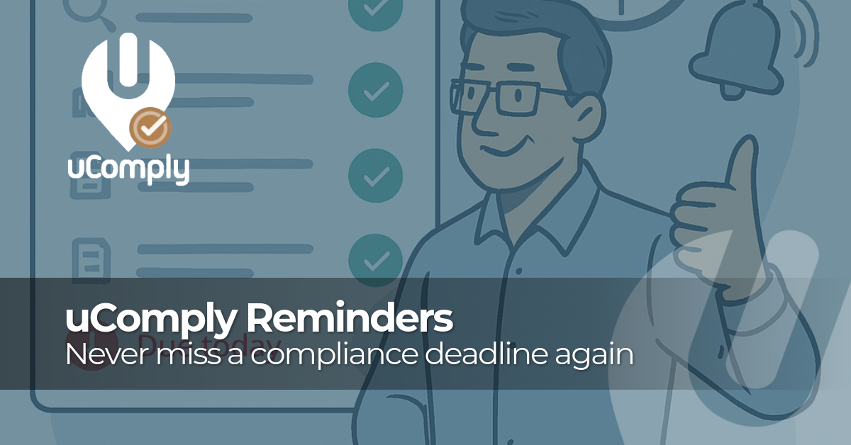 uComply Reminders: never miss a compliance deadline again